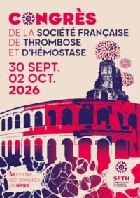 Congr&egrave;s de la Soci&eacute;t&eacute; Fran&ccedil;aise de Thrombose et H&eacute;mostase